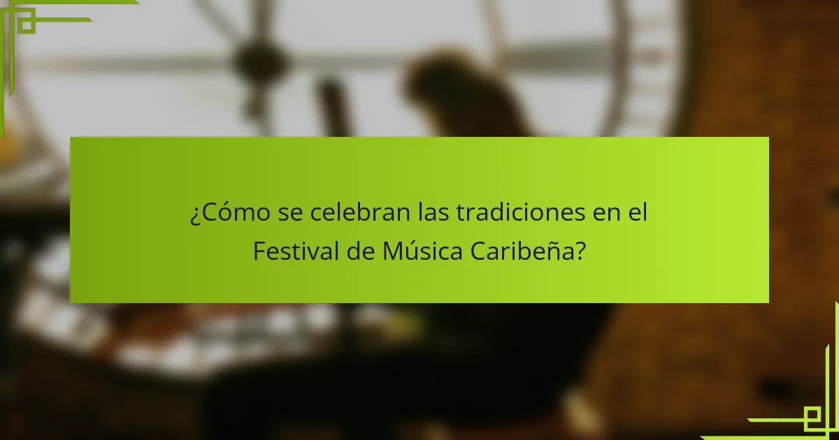 ¿Cómo se celebran las tradiciones en el Festival de Música Caribeña?