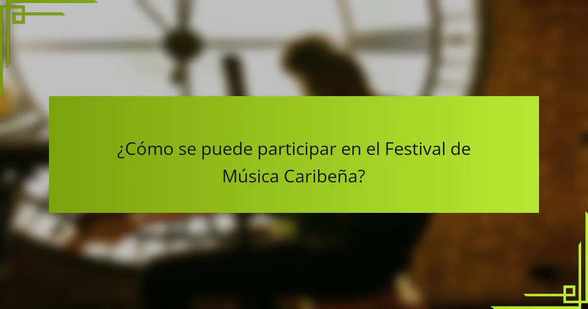 ¿Cómo se puede participar en el Festival de Música Caribeña?