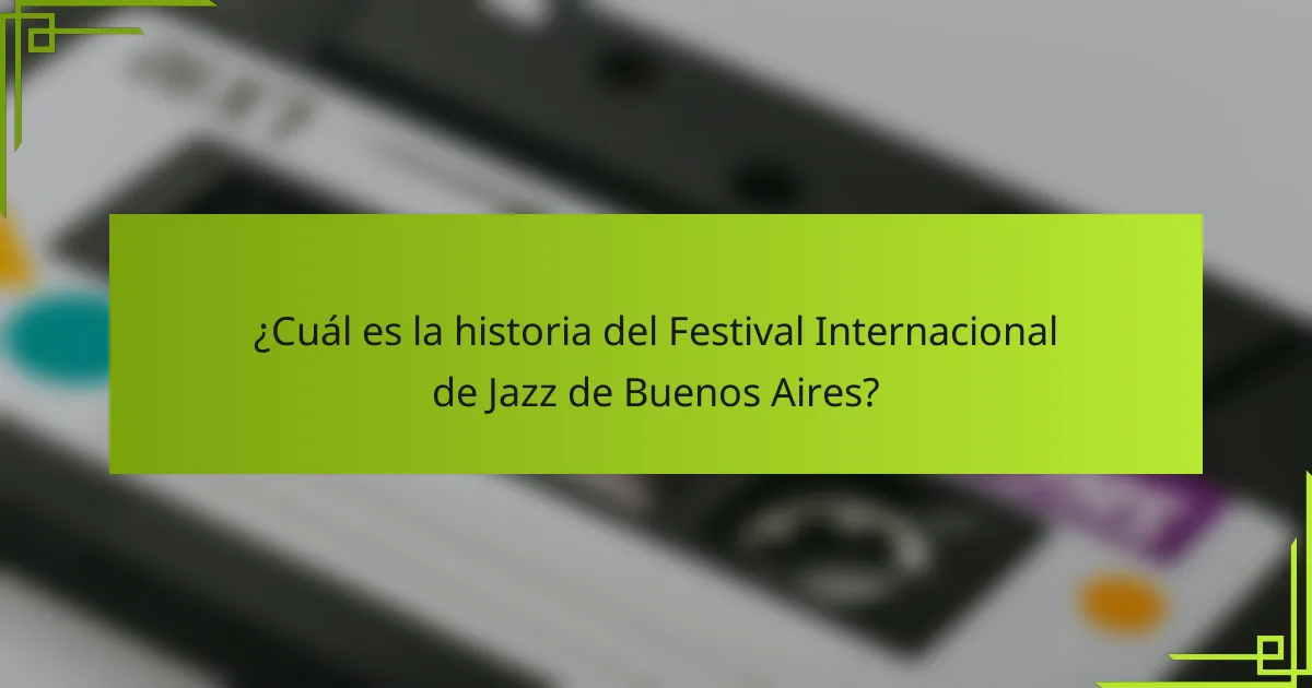 ¿Cuál es la historia del Festival Internacional de Jazz de Buenos Aires?