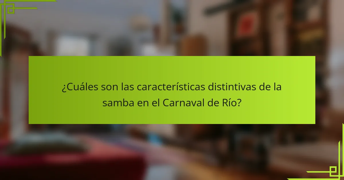 ¿Cuáles son las características distintivas de la samba en el Carnaval de Río?