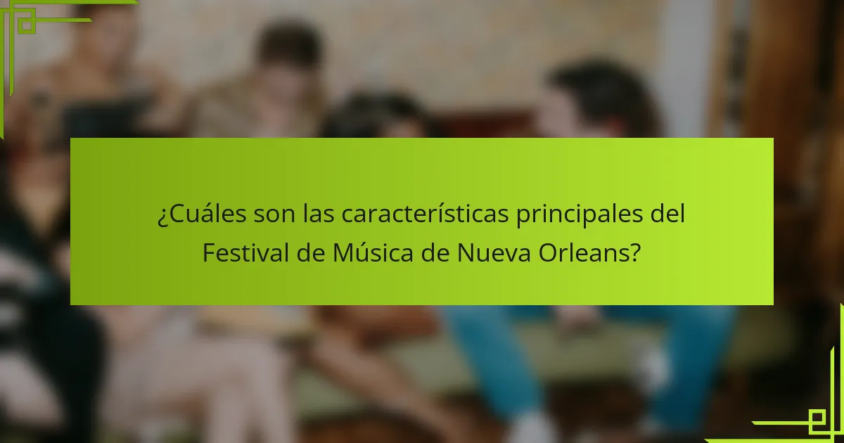 ¿Cuáles son las características principales del Festival de Música de Nueva Orleans?