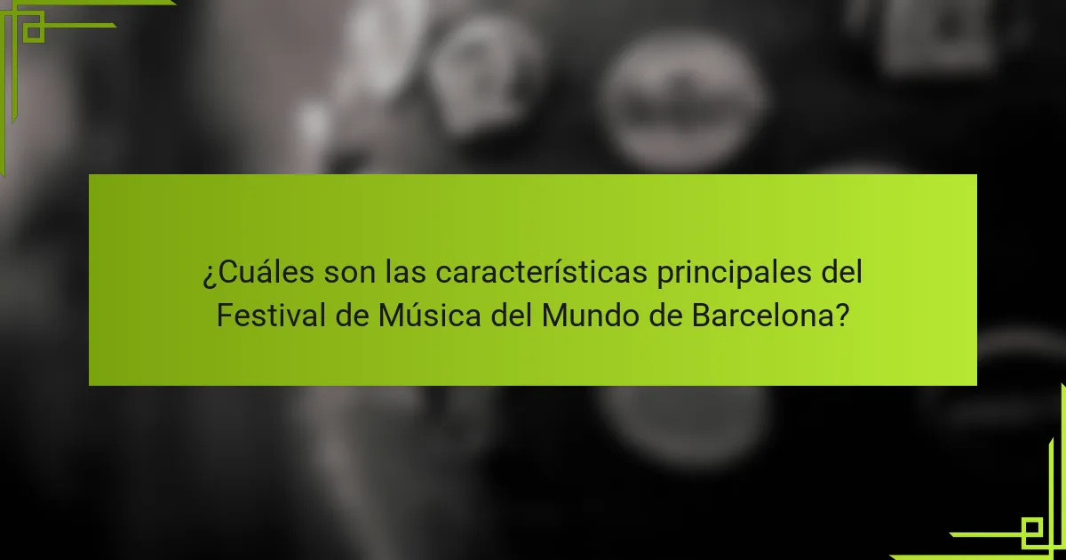 ¿Cuáles son las características principales del Festival de Música del Mundo de Barcelona?