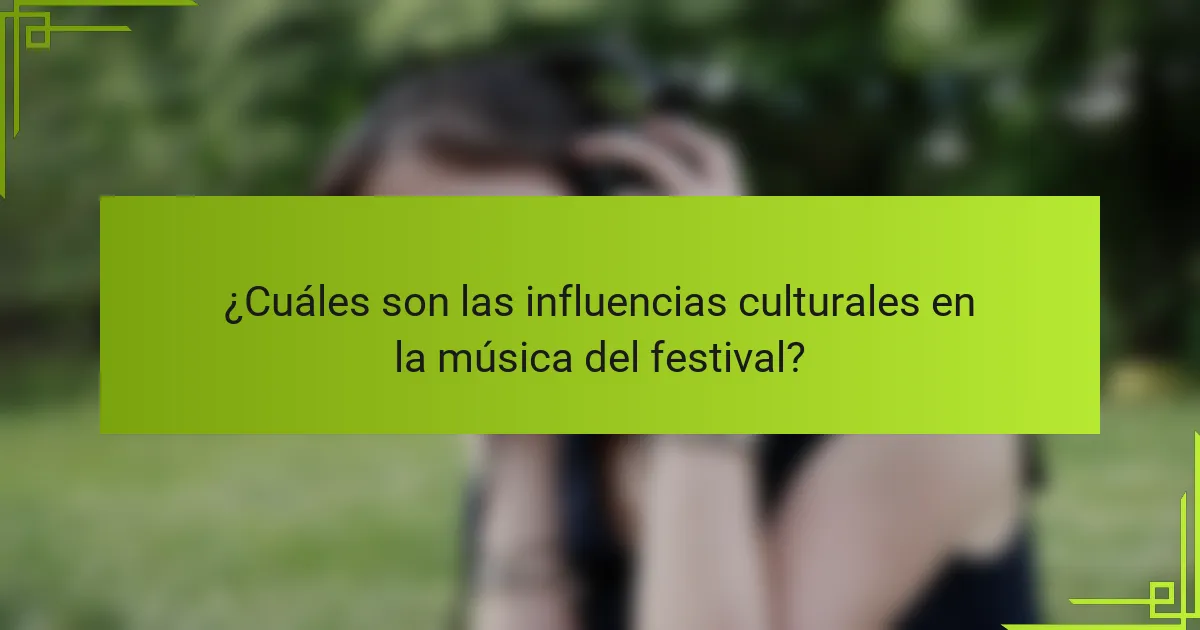 ¿Cuáles son las influencias culturales en la música del festival?