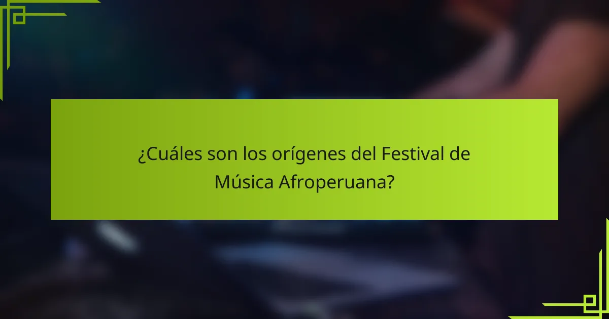 ¿Cuáles son los orígenes del Festival de Música Afroperuana?