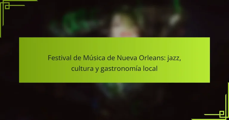 Festival de Música de Nueva Orleans: jazz, cultura y gastronomía local