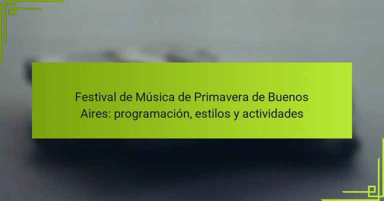 Festival de Música de Primavera de Buenos Aires: programación, estilos y actividades