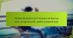 Festival de Música de Primavera de Buenos Aires: programación, estilos y experiencias
