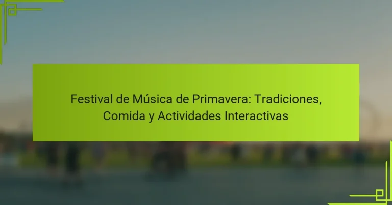 Festival de Música de Primavera: Tradiciones, Comida y Actividades Interactivas