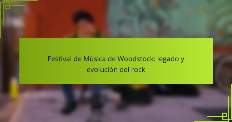 Festival de Música de Woodstock: legado y evolución del rock