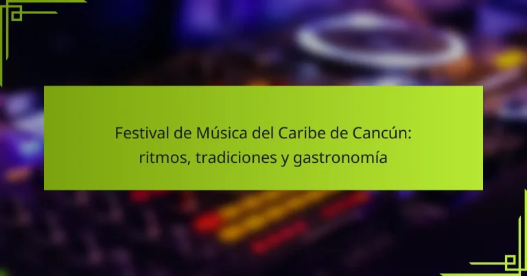 Festival de Música del Caribe de Cancún: ritmos, tradiciones y gastronomía