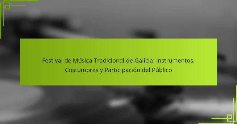 Festival de Música Tradicional de Galicia: Instrumentos, Costumbres y Participación del Público