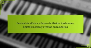 Festival de Música y Danza de Mérida: tradiciones, artistas locales y eventos comunitarios