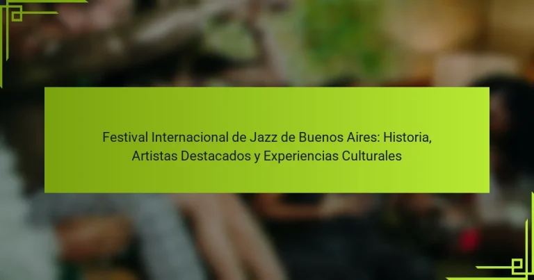 Festival Internacional de Jazz de Buenos Aires: Historia, Artistas Destacados y Experiencias Culturales