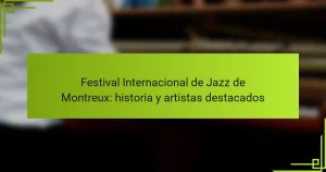 Festival Internacional de Jazz de Montreux: historia y artistas destacados