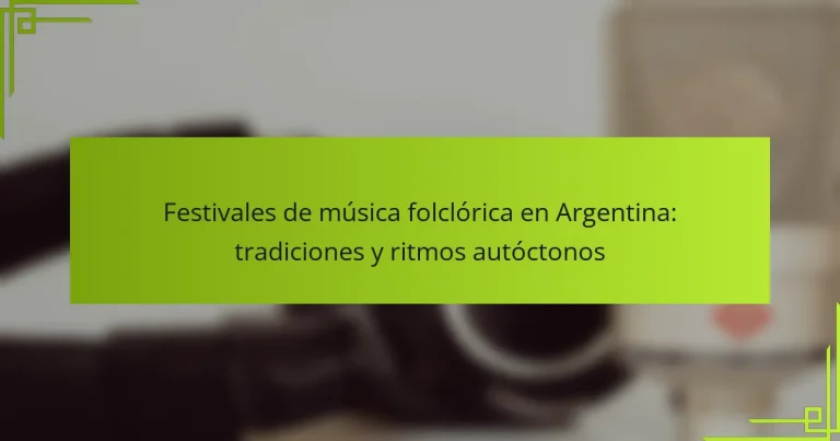 Festivales de música folclórica en Argentina: tradiciones y ritmos autóctonos