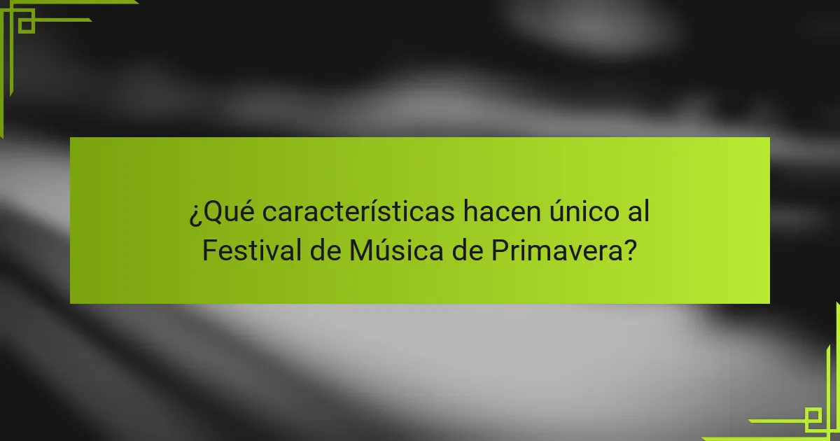 ¿Qué características hacen único al Festival de Música de Primavera?