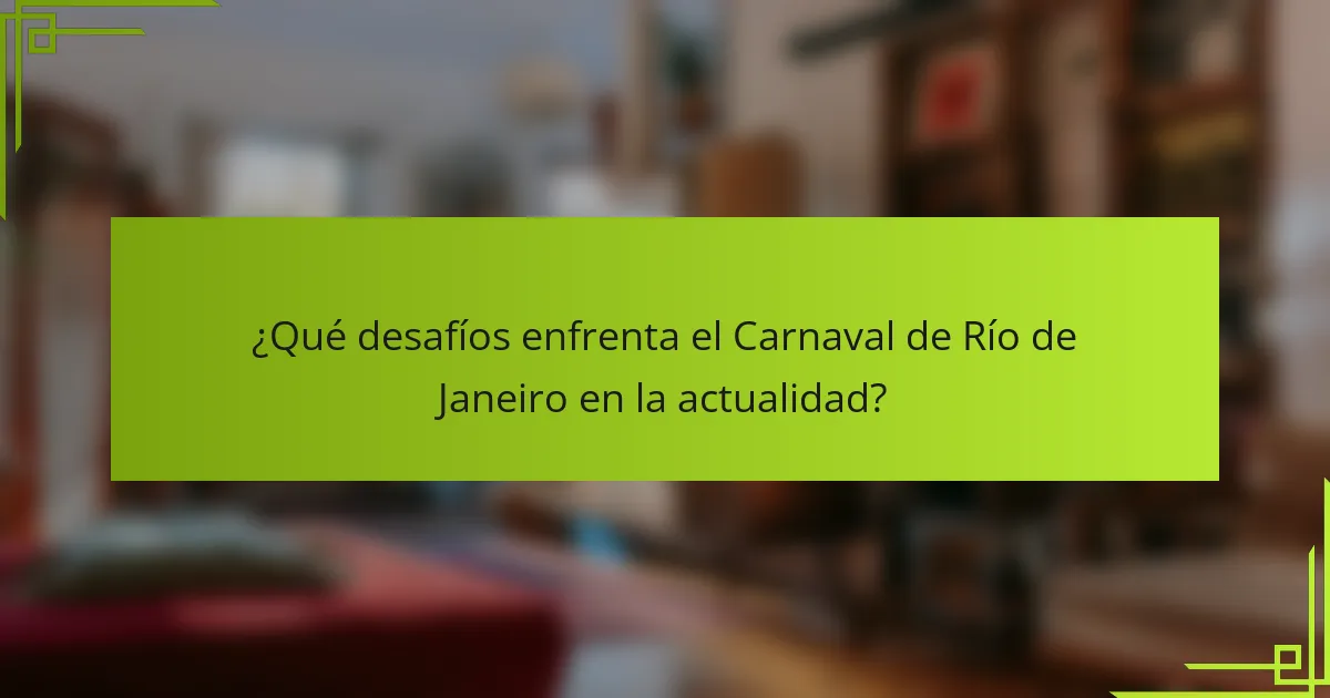 ¿Qué desafíos enfrenta el Carnaval de Río de Janeiro en la actualidad?