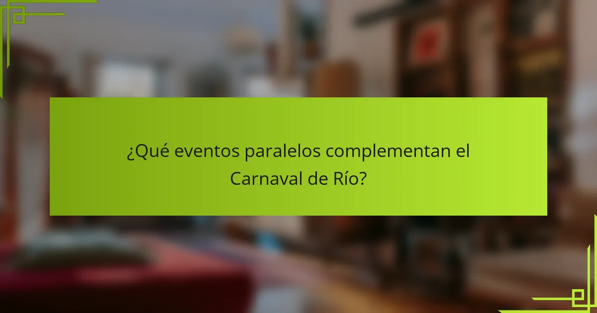 ¿Qué eventos paralelos complementan el Carnaval de Río?