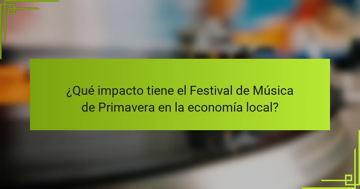 ¿Qué impacto tiene el Festival de Música de Primavera en la economía local?