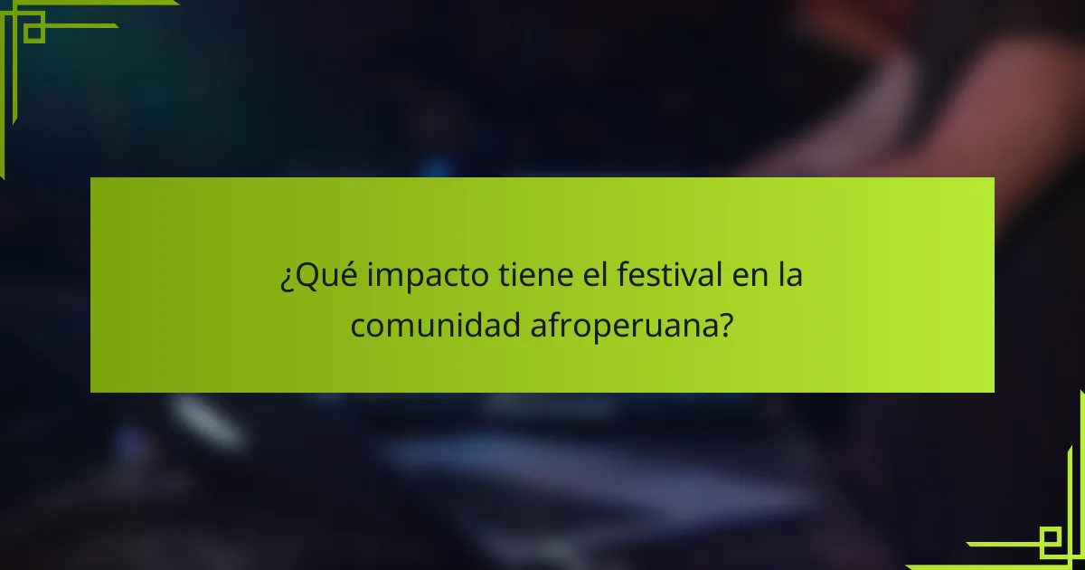 ¿Qué impacto tiene el festival en la comunidad afroperuana?