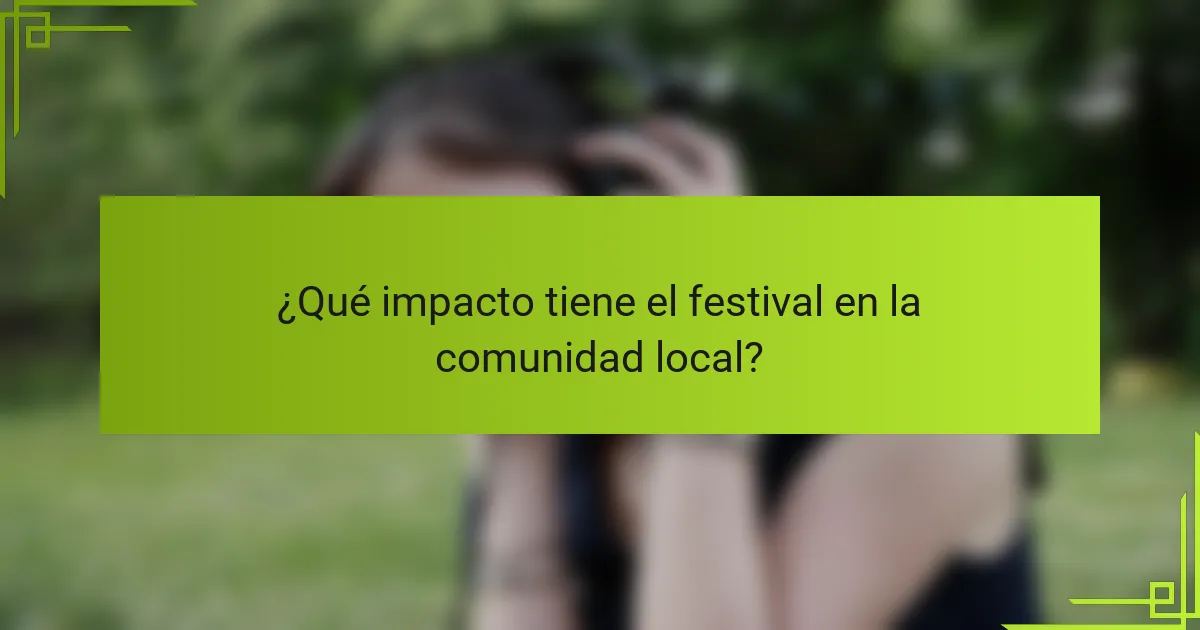 ¿Qué impacto tiene el festival en la comunidad local?