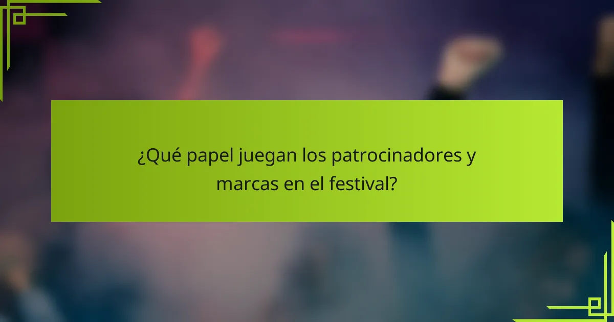 ¿Qué papel juegan los patrocinadores y marcas en el festival?