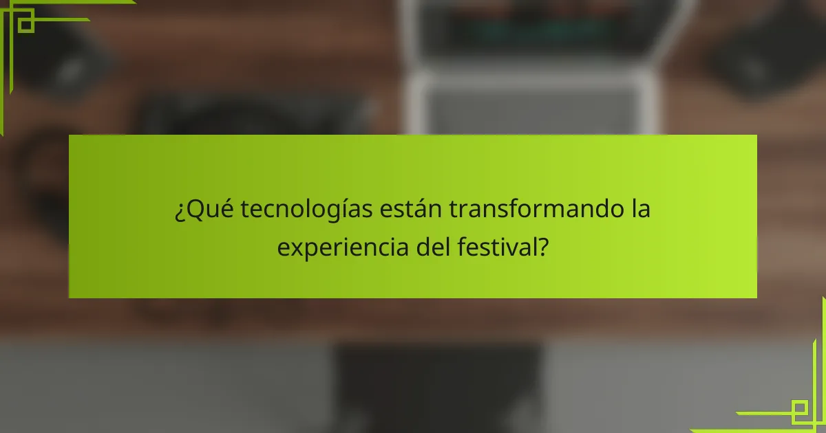 ¿Qué tecnologías están transformando la experiencia del festival?